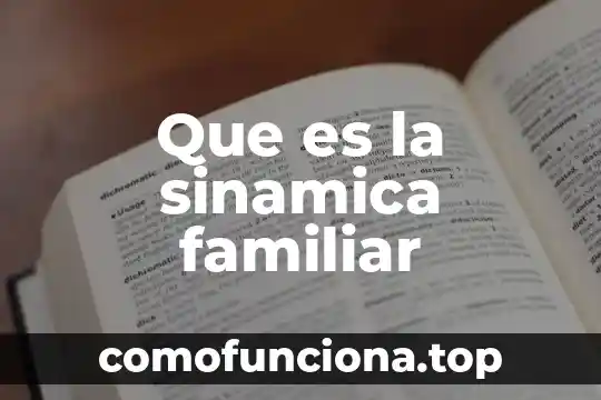 Qué es la sobreprotección familiar 3 Que es la sinamica familiar