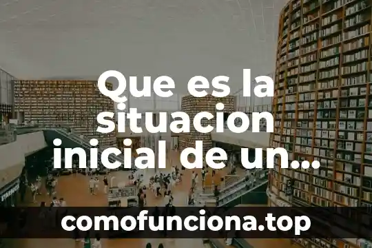 Que es texto a voz 4 Que es la situacion inicial de un texto