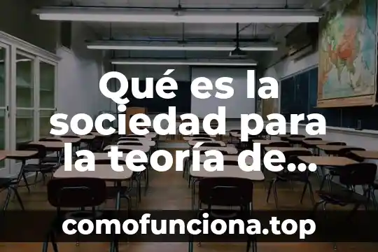 Qué es la globalización ante la teoría 3 Qué es la sociedad para la teoría de hechos sociales