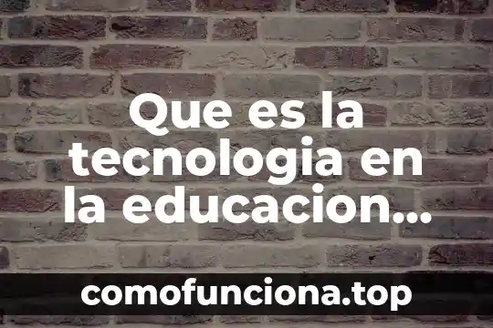 Que es una manzana en tecnologia 4 Que es la tecnologia en la educacion actual articulos sobre