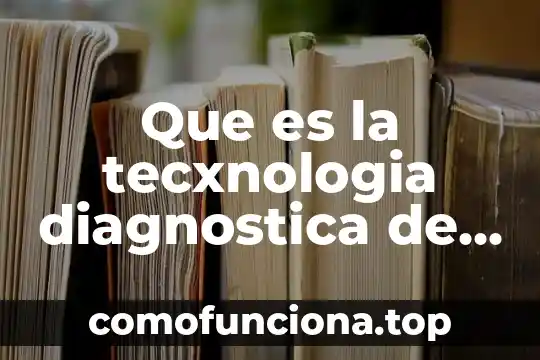 Que es el movimiento ondulatorio segun fisica 8 Que es la tecxnologia diagnostica de la salud