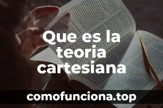 Qué es la teoría de la cuántica 4 Que es la teoria cartesiana