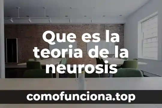 Que es la interaccion lógica 5 Que es la teoria de la neurosis
