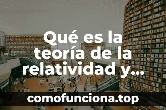 Que es aplicaciones de la red 7 Qué es la teoría de la relatividad y sus aplicaciones