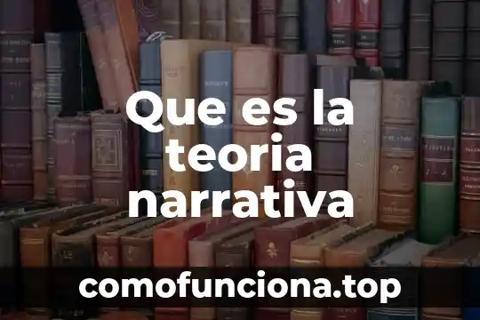 Qué es la teoría del parentaje 6 Que es la teoria narrativa