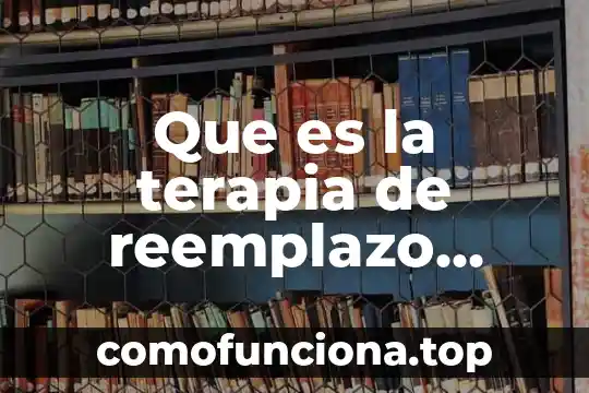 Que es hibrido celular 6 Que es la terapia de reemplazo celular