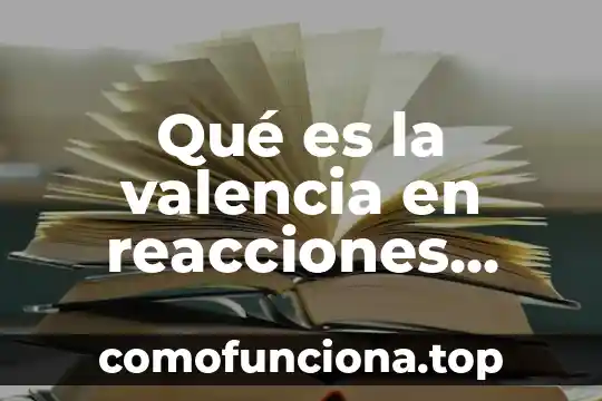 Tioeteres reacciones ejemplos que es el sh 7 Qué es la valencia en reacciones químicas