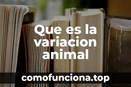Que es variacion de la energia en fisica 4 Que es la variacion animal