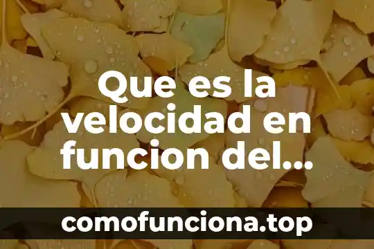 Qué es velocidad angular de un sistema mecánico concepto 7 Que es la velocidad en funcion del tiempo