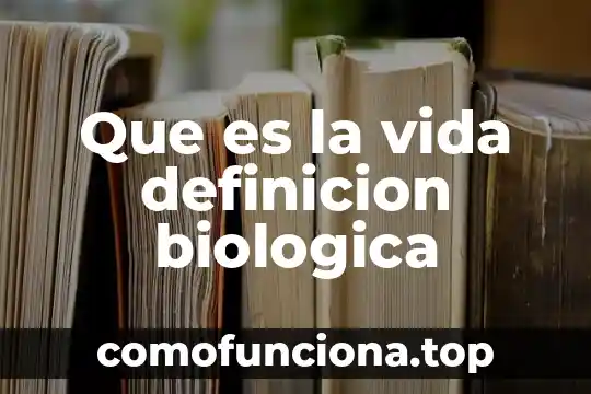 Que es la evolución biológica definición 5 Que es la vida definicion biologica