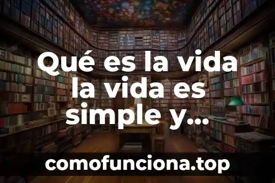 Sociedad compleja que es 7 Qué es la vida la vida es simple y compleja