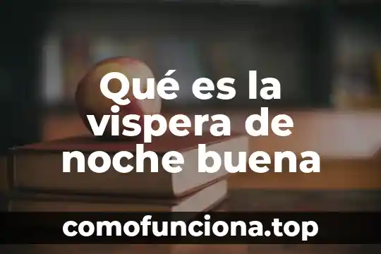 Para que es buena la flor de bugambilia 4 Qué es la vispera de noche buena
