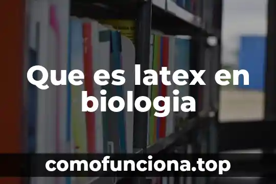 Qué es la poza genética biología 4 Que es latex en biologia