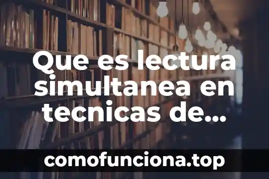 Que es ser mediador de salas de lectura 5 Que es lectura simultanea en tecnicas de lectura