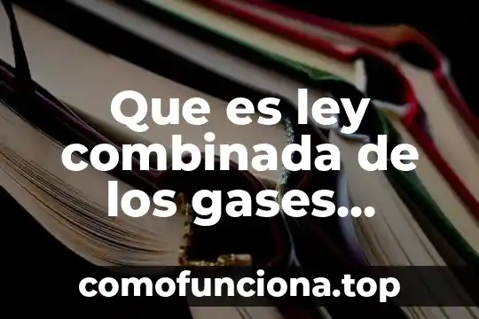 Que es considerado en la ley un domicilio 4 Que es ley combinada de los gases ideales