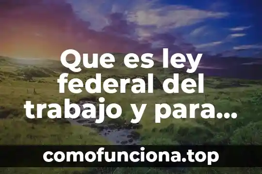 Que es la ley de los signos suma 7 Que es ley federal del trabajo y para que sirve