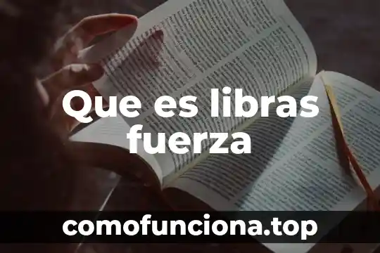 Qué es la fuerza gravitacional en los cuerpos teoría 6 Que es libras fuerza