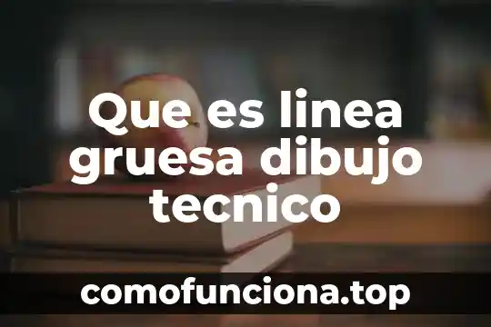 Se pone conexión que es un número 7 Que es linea gruesa dibujo tecnico