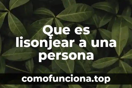 Que es el tono de una persona animal 4 Que es lisonjear a una persona