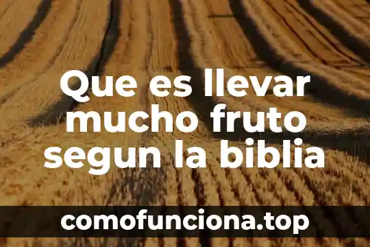 Persona que dice que es mucho 3 Que es llevar mucho fruto segun la biblia