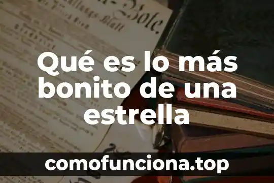 Que es no mas palidas 7 Qué es lo más bonito de una estrella