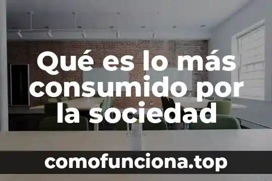 Que es mas frio el ladrillo o el block 3 Qué es lo más consumido por la sociedad