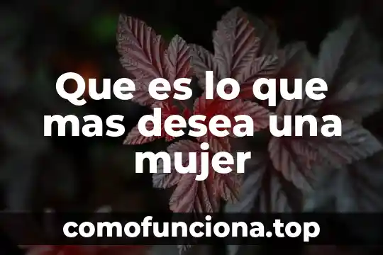 Que es la justicia y lo mas importante 3 Que es lo que mas desea una mujer