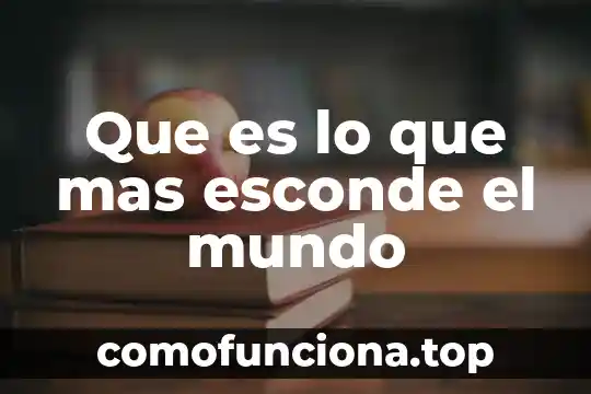 Qué es lo más consumido por la sociedad 3 Que es lo que mas esconde el mundo