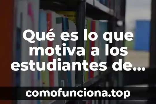 Que es el front para ingenieria de sistemas 8 Qué es lo que motiva a los estudiantes de ingeniería