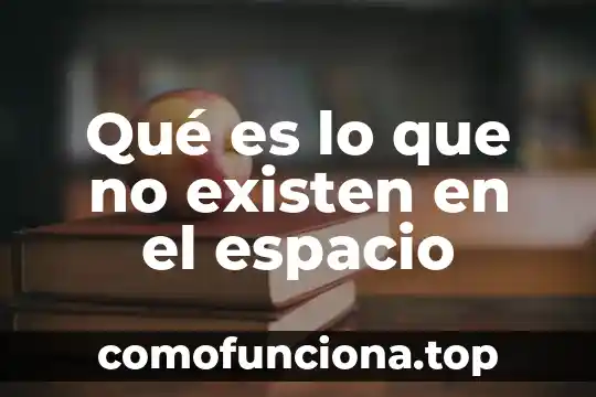 Que es una hoja electronica de calculo y nombres existen 5 Qué es lo que no existen en el espacio