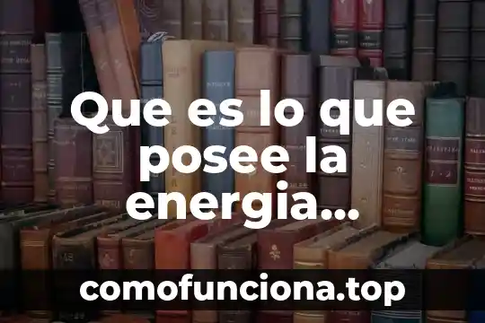 Qué es la teoría cinética corpuscular 4 Que es lo que posee la energia cinetica