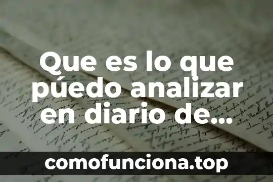 Significado que es un diario de clases 4 Que es lo que púedo analizar en diario de campo