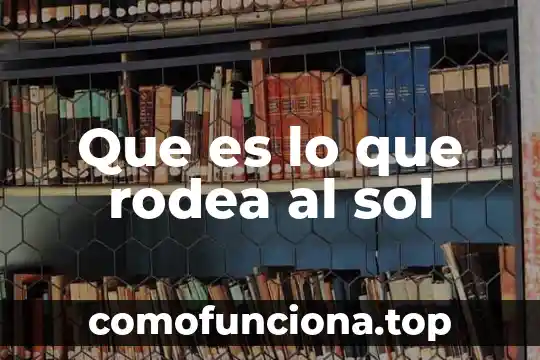 Qué es el mallado en SOL 3 Que es lo que rodea al sol