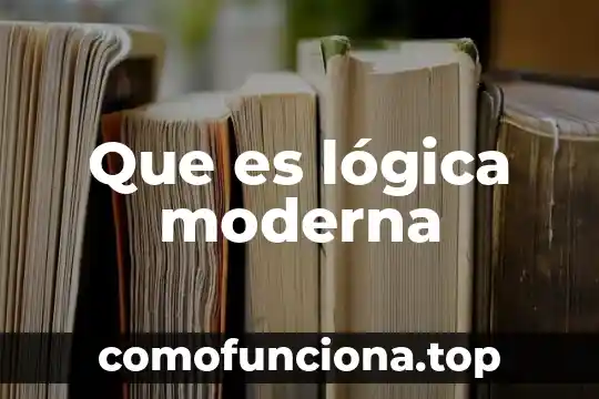 Que es la comprensión en logica 4 Que es lógica moderna