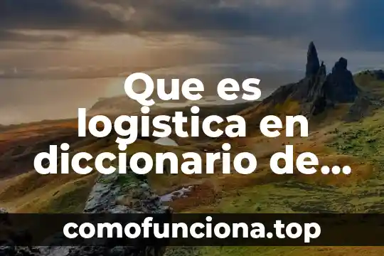 Que es el arte real academia española 8 Que es logistica en diccionario de la real academia española