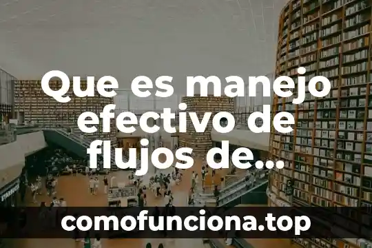 Que es efectivo contra venomothe 4 Que es manejo efectivo de flujos de produccion