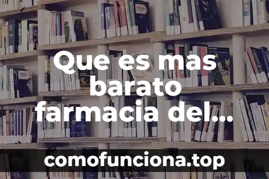 Que es mas barato visitar estados unidos o canada 4 Que es mas barato farmacia del ahorro o similar