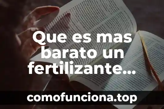 Que es mas barato visitar estados unidos o canada 7 Que es mas barato un fertilizante organico o sintetico