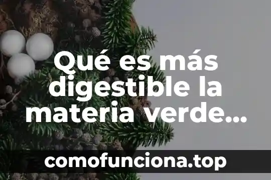 Qué es la Revolución Verde FAO definición 6 Qué es más digestible la materia verde o seca