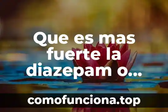Qué es un ácido fuerte definición 5 Que es mas fuerte la diazepam o clonazepam
