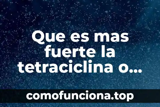 Qué es un ácido fuerte definición 8 Que es mas fuerte la tetraciclina o el ceftriaxona