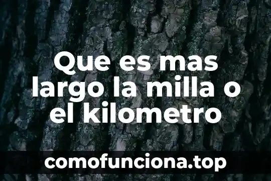 Red lógica que es 3 Que es mas largo la milla o el kilometro