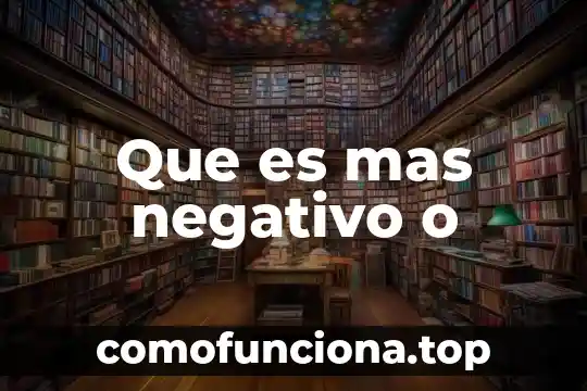 Qué es un número positivo y negativo 3 Que es mas negativo o