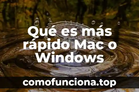 ¿Qué es más rápido Android o Windows? 4 Qué es más rápido Mac o Windows