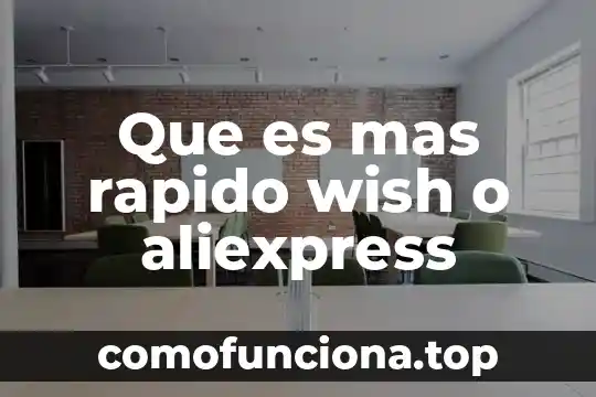 ¿Qué es más rápido Android o Windows? 6 Que es mas rapido wish o aliexpress