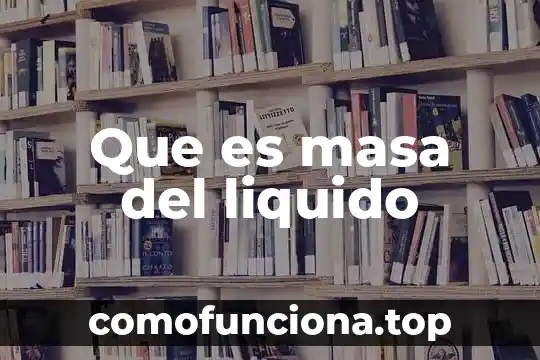 Qué es masa y materia experimentos para enseñar 3 Que es masa del liquido