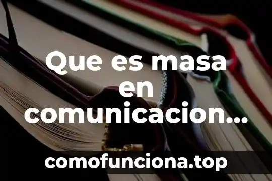 Que es la conciencia corporal y comunicacion en educacion fisica 5 Que es masa en comunicacion social