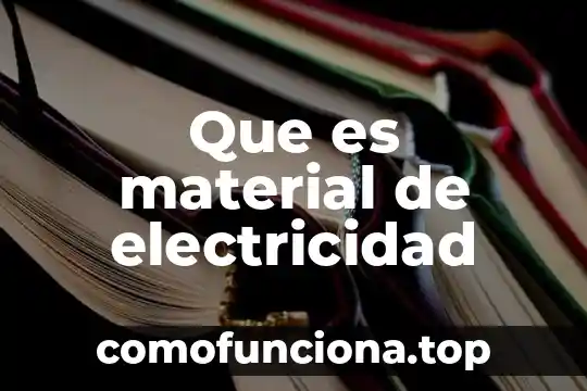 Qué es el material de laboratorio y cómo se clasifica 6 Que es material de electricidad
