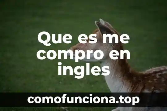 Nombre en ingles para gente que es de baja sociedad 8 Que es me compro en ingles