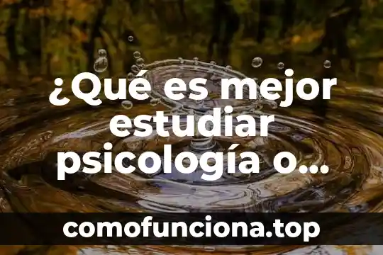 Por que es importante estudiar los valores 7 ¿Qué es mejor estudiar psicología o enfermería?